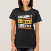 Groovy Fathers Day Present Awesome Like My Daughte T-shirt (Voorkant)