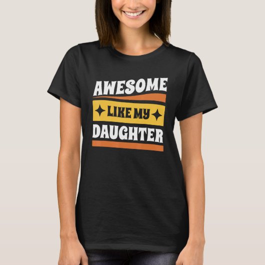 Groovy Fathers Day Present Awesome Like My Daughte T-shirt (Voorkant)