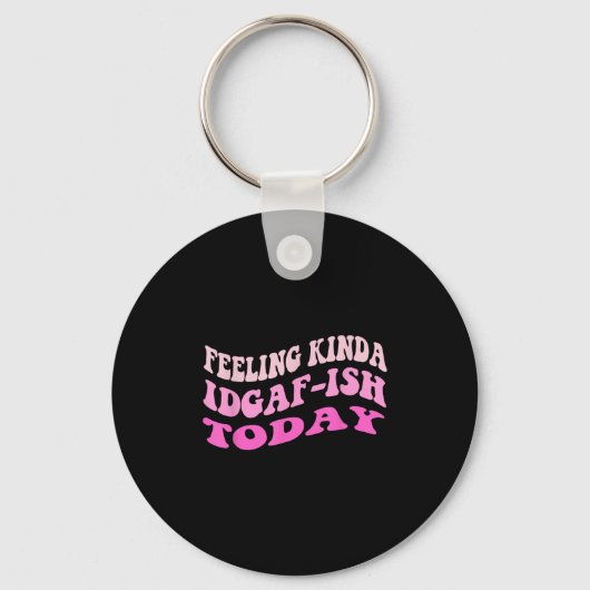 Groovy Feeling Kinda IDGAF-ioday Snarky Funny Sleutelhanger (Voorkant)