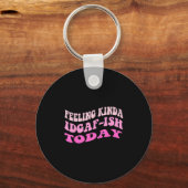 Groovy Feeling Kinda IDGAF-ioday Snarky Funny Sleutelhanger (Voorkant)