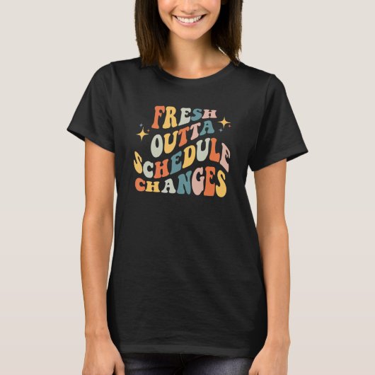 Groovy Fris Uit Rooster Wijzigingen Schoolbegeleid T-shirt (Voorkant)