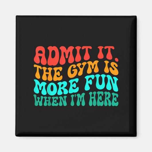 Groovy Funny Gym Admit It The Gym Is More Fun When Magneet (Voorkant)