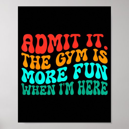 Groovy Funny Gym Admit It The Gym Is More Fun When Poster (Voorkant)