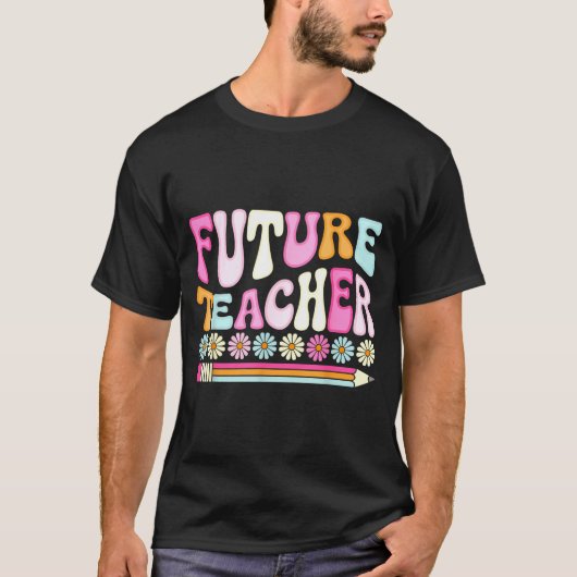 Groovy Future Teacher Student Graduation Teacher I T-shirt (Voorkant)