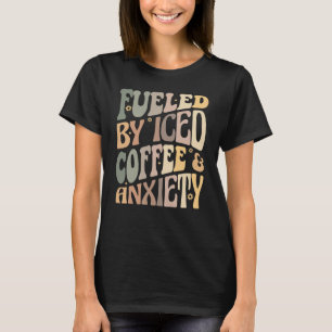 Groovy gevoed door gehakte koffie en angstkoffie t-shirt
