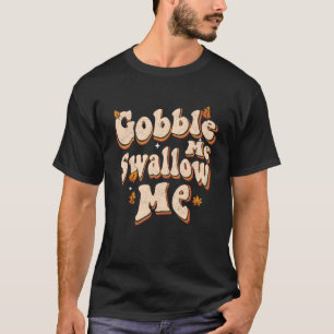 Groovy Gobble Me Slik me Thanksgiving T-shirt
