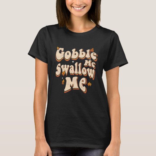 Groovy Gobble Me Swallow Me Thanksgiving T-shirt (Voorkant)