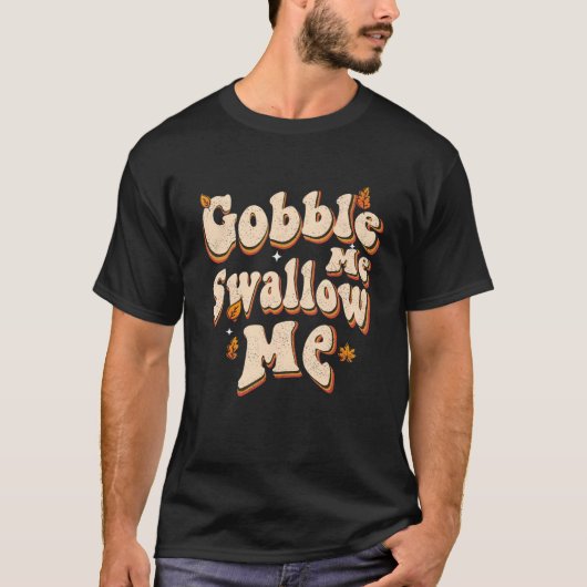 Groovy Gobble Me Swallow Me  Thanksgiving T-shirt (Voorkant)