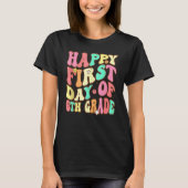 Groovy Happy First Day Of 6th Grade Welcome Back T T-shirt (Voorkant)