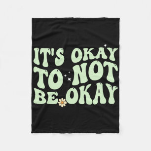 Groovy Het Is Oké Om Niet Oké Te Zijn Mentale Gezo Fleece Deken