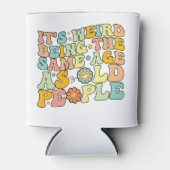 Groovy het is raar om dezelfde leeftijd te hebben  blikjeskoeler (Voorkant)