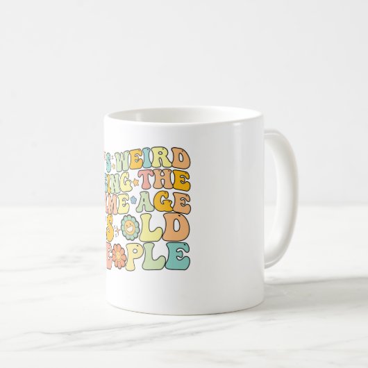 Groovy het is raar om dezelfde leeftijd te hebben  koffiemok (Voorkant rechts)