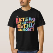 Groovy hetero heteroseksualiteit in deze economie  t-shirt (Voorkant)