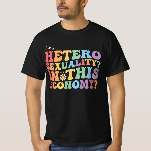 Groovy hetero heteroseksualiteit in deze economie t-shirt (Voorkant)