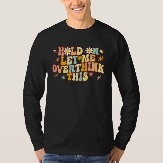 Groovy Hold on Let Me Overthink This  Mom Overthin T-shirt (Voorkant)