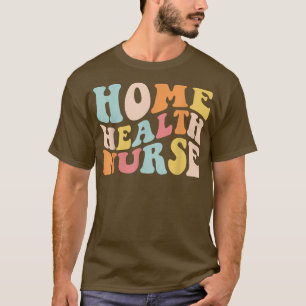 Groovy Home Health Zurse Thuiszorgverzekeraar Regi T-shirt