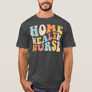 Groovy Home Health Zurse Thuiszorgverzekeraar Regi T-shirt