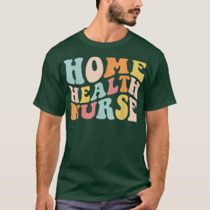 Groovy Home Health Zurse Thuiszorgverzekeraar Regi T-shirt