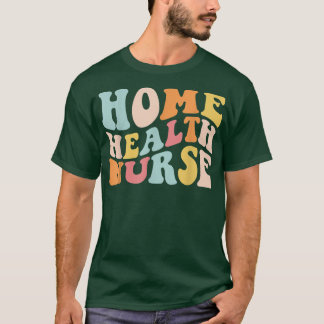 Groovy Home Health Zurse Thuiszorgverzekeraar Regi T-shirt