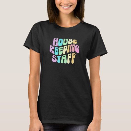 Groovy HOUSEKEEPING STAFF Cleaner House Maid Home  T-shirt (Voorkant)