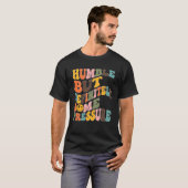 Groovy Humble But Definitely Some Pressure Quote G T-shirt (Voorkant volledig)