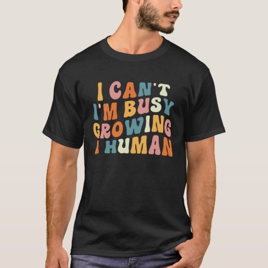 Groovy I Cant Im Busy Growing a Human Funny Mother T-shirt (Voorkant)