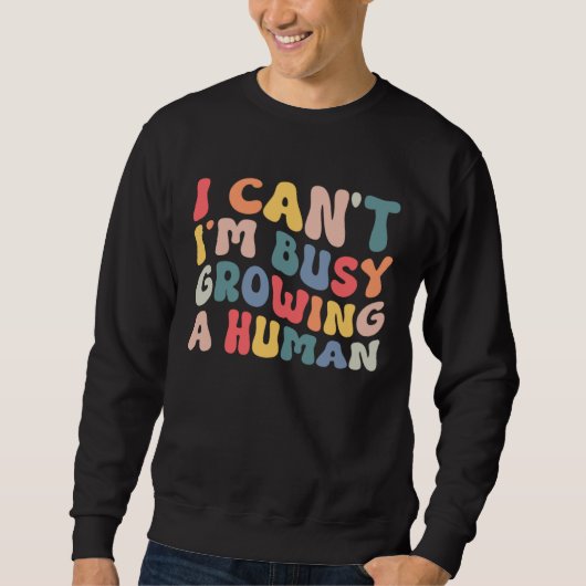 Groovy I Cant Im Busy Growing a Human Funny Mother Trui (Voorkant)