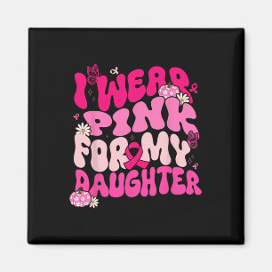 Groovy I Draag roze voor mijn dochter borstkanker Magneet
