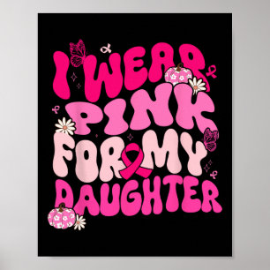 Groovy I Draag roze voor mijn dochter borstkanker  Poster