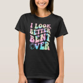 Groovy I Look Better Bent Over Peach Booty 1 T-shirt (Voorkant)