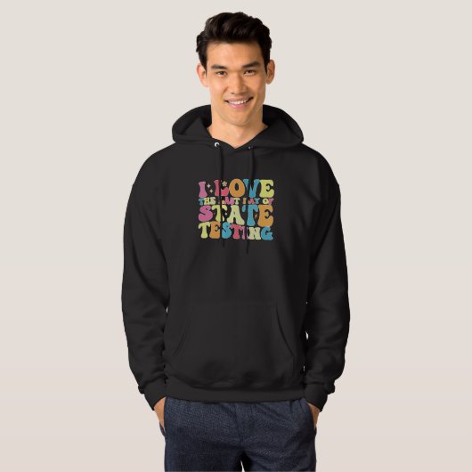 Groovy I Love the last Day of State Testing Test Hoodie (Voorkant volledig)