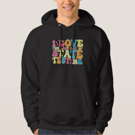 Groovy I Love the last Day of State Testing Test Hoodie