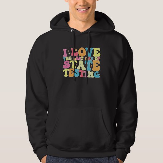 Groovy I Love the last Day of State Testing Test Hoodie (Voorkant)