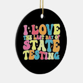 Groovy I Love the last Day of State Testing Test Keramisch Ornament (Rechts)