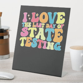 Groovy I Love the last Day of State Testing Test Reclamebord Met Voetstuk