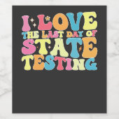 Groovy I Love the last Day of State Testing Test Wijn Etiket (Enkel label)