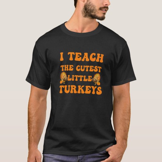 Groovy I Teach The Cutest Little Turkeys School Th T-shirt (Voorkant)