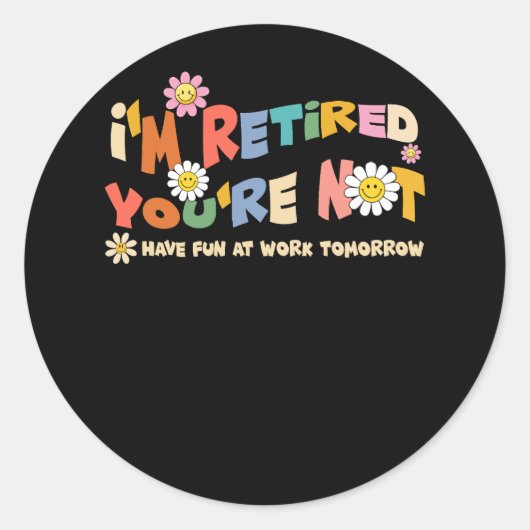 Groovy, ik ben gepensioneerd Coworkers Retirement  Ronde Sticker (Voorkant)