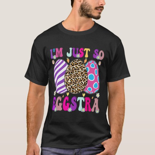 Groovy Ik ben gewoon zo Eggstra Grappige Ei Paassc T-shirt (Voorkant)