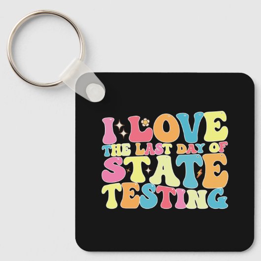 Groovy Ik hou van de laatste dag van de staatstest Sleutelhanger (Voorkant)