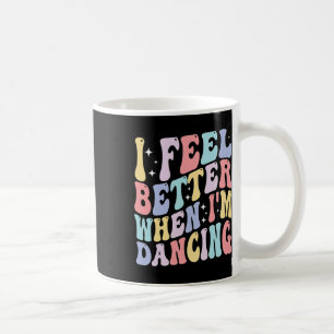 Groovy Ik voel me beter als ik dans ballet dans Koffiemok