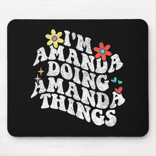Groovy Im Amanda Doing Amanda Dingen Grappige Moed Muismat (Voorkant)