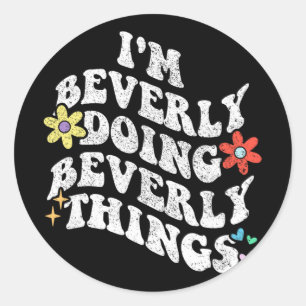 Groovy Im Beverly Doing Beverly Dingen Grappige Mo Ronde Sticker