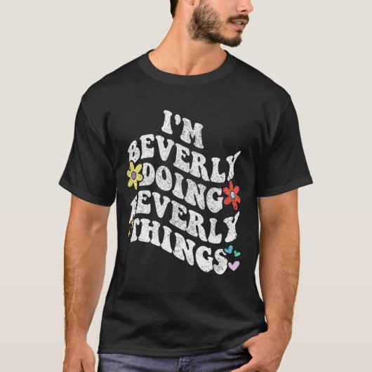 Groovy Im Beverly Doing Beverly Dingen Grappige Mo T-shirt (Voorkant)