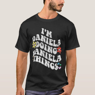 Groovy Im Daniela Doing Daniela Dingen Grappige Mo T-shirt