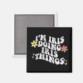 Groovy Im Iris Doing Iris Dingen Grappige Moederda Magneet (Voorkant / Achterkant)