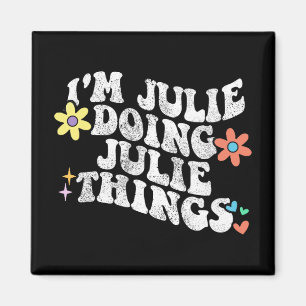 Groovy Im Julie Doing Julie Dingen Grappige Moeder Magneet