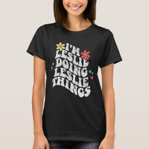 Groovy Im Leslie Doing Leslie Dingen Grappige Moed T-shirt