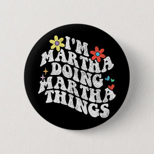 Groovy Im Martha Doing Martha Dingen Grappige Moed Ronde Button 5,7 Cm