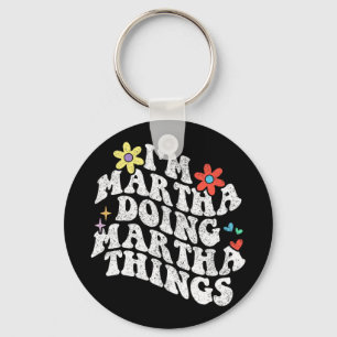 Groovy Im Martha Doing Martha Dingen Grappige Moed Sleutelhanger